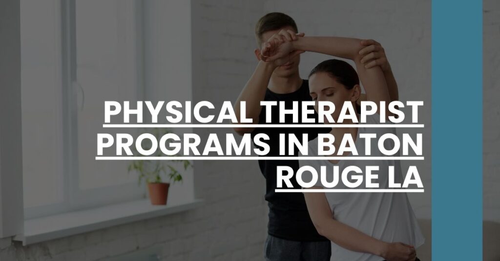 Physical Therapist Programs in Baton Rouge LA Feature Image