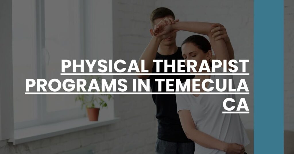 Physical Therapist Programs in Temecula CA Feature Image