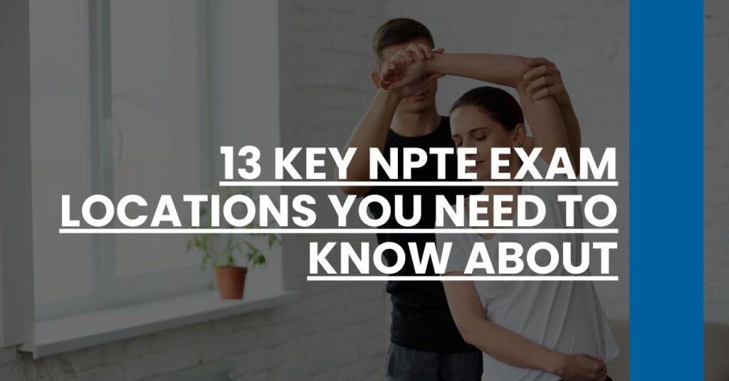 13 Key NPTE Exam Locations You Need to Know About Feature Image