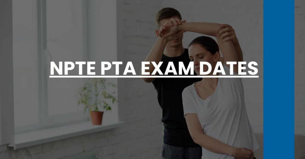 NPTE PTA Exam Dates Feature Image